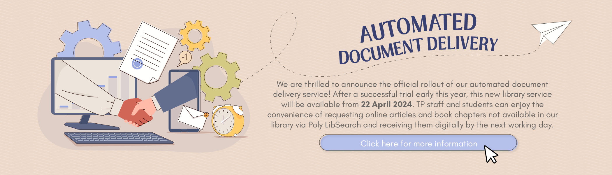: From 2 Jan to 16 Feb 2024, we are piloting the trial of automated document delivery service for staff and students.