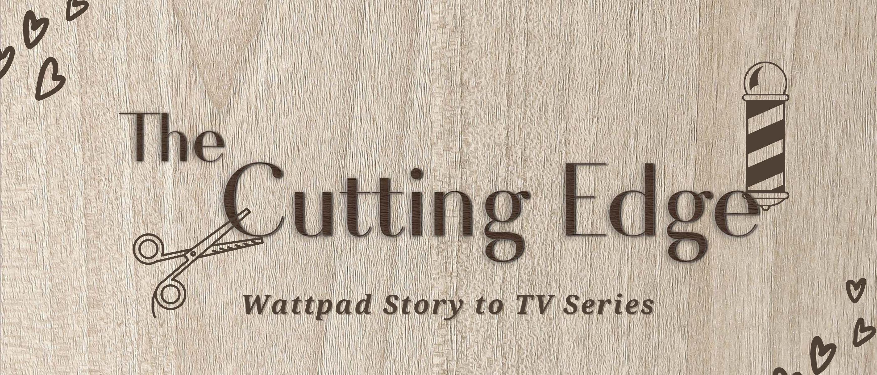 The Cutting Edge: Wattpad story to TV Series